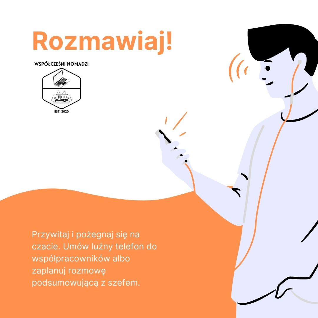 Higiena pracy zdalnej - Oznajmiaj początek lub koniec pracy na firmowym komunikatorze. Umów luźny telefon do współpracowników albo zaplanuj rozmowę podsumowującą z szefem